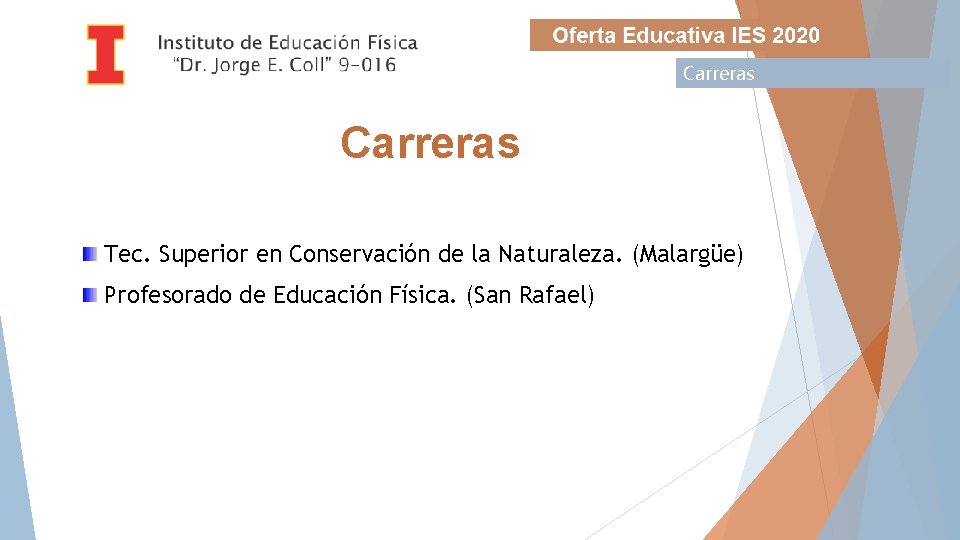 Carreras Tec. Superior en Conservación de la Naturaleza. (Malargüe) Profesorado de Educación Física. (San