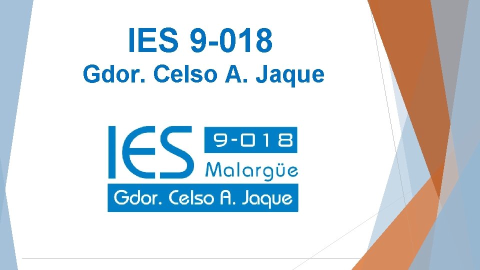 IES 9 -018 Gdor. Celso A. Jaque 