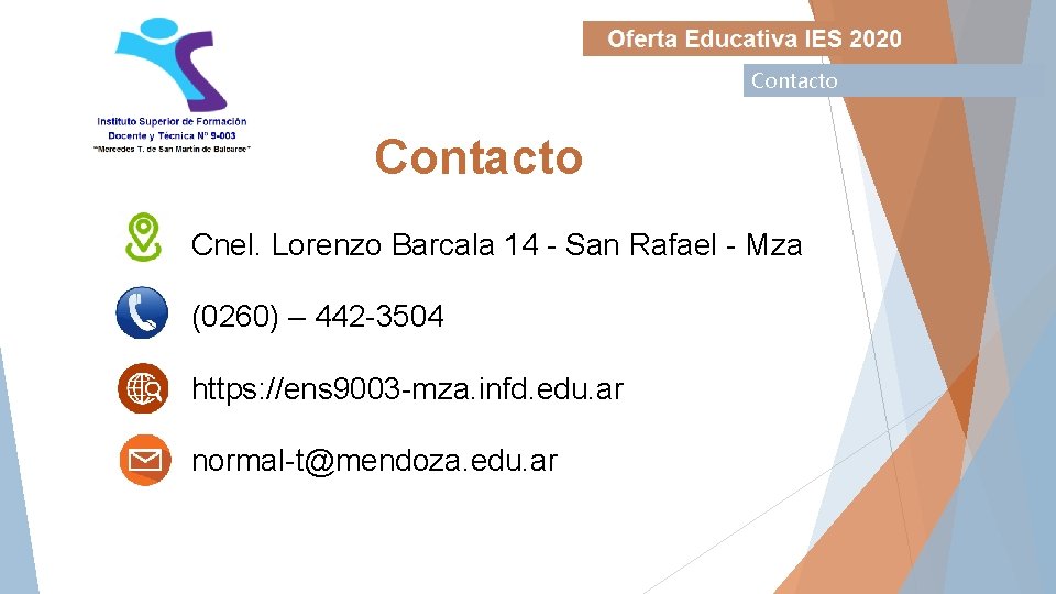 Contacto Cnel. Lorenzo Barcala 14 - San Rafael - Mza (0260) – 442 -3504