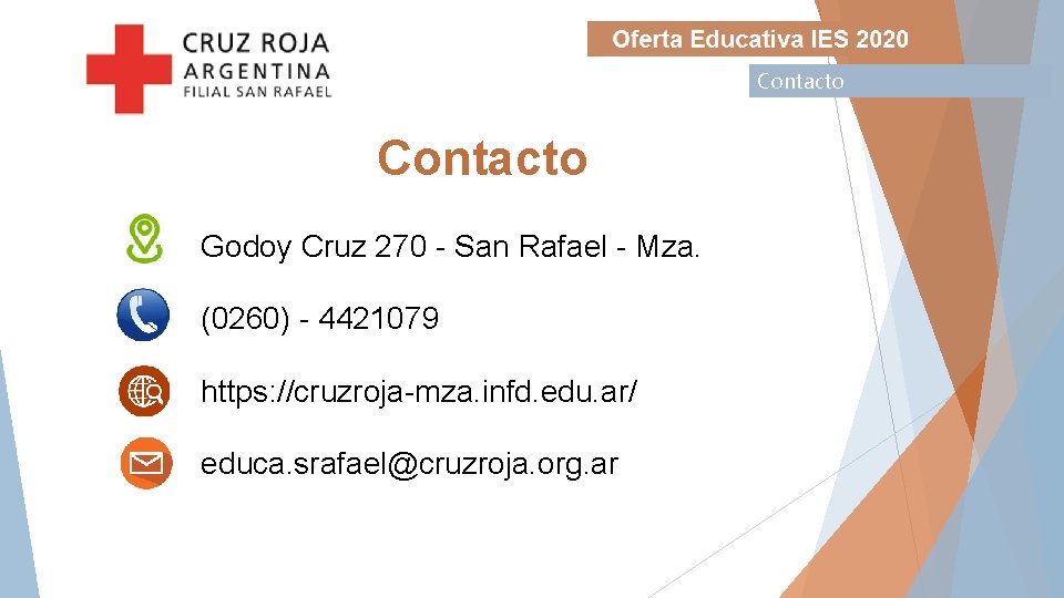 Contacto Godoy Cruz 270 - San Rafael - Mza. (0260) - 4421079 https: //cruzroja-mza.