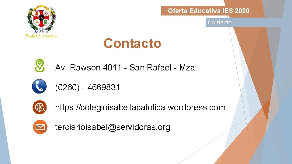 Contacto Av. Rawson 4011 - San Rafael - Mza. (0260) - 4669831 https: //colegioisabellacatolica.