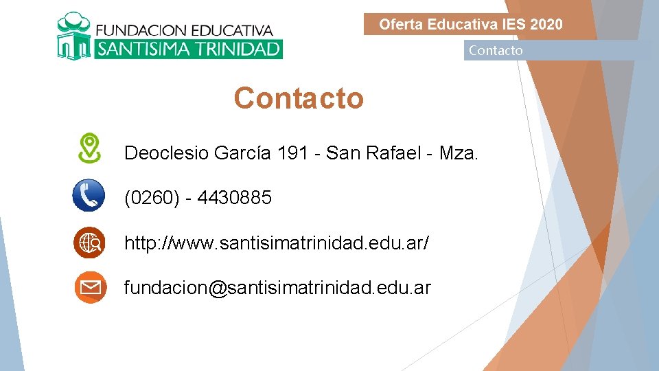 Contacto Deoclesio García 191 - San Rafael - Mza. (0260) - 4430885 http: //www.