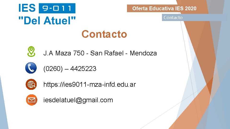 Contacto J. A Maza 750 - San Rafael - Mendoza (0260) – 4425223 https: