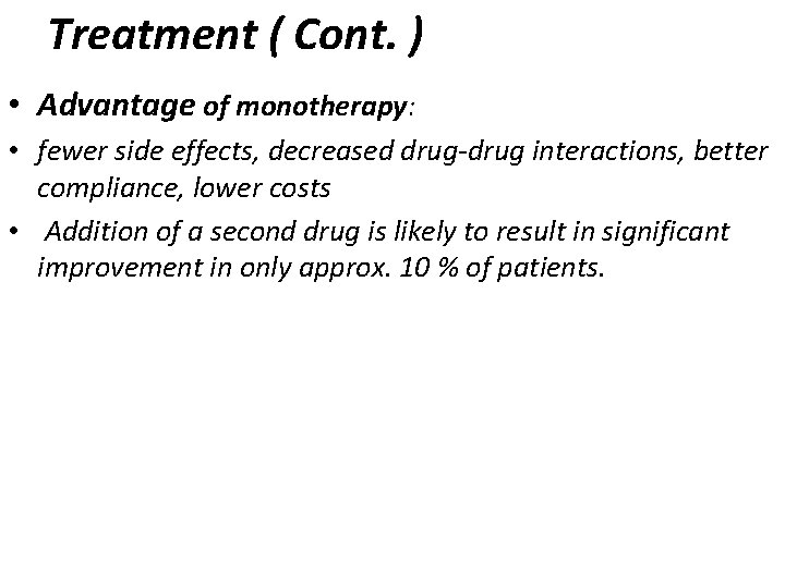 Treatment ( Cont. ) • Advantage of monotherapy: • fewer side effects, decreased drug-drug Treatment ( Cont. ) • Advantage of monotherapy: • fewer side effects, decreased drug-drug