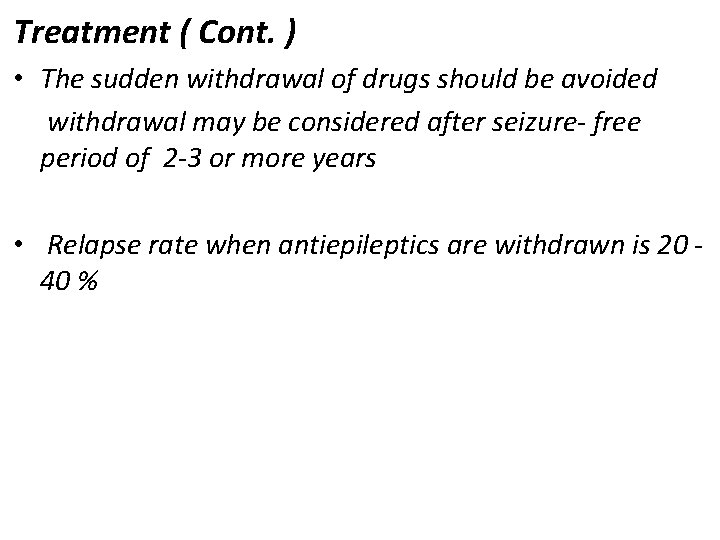 Treatment ( Cont. ) • The sudden withdrawal of drugs should be avoided withdrawal Treatment ( Cont. ) • The sudden withdrawal of drugs should be avoided withdrawal