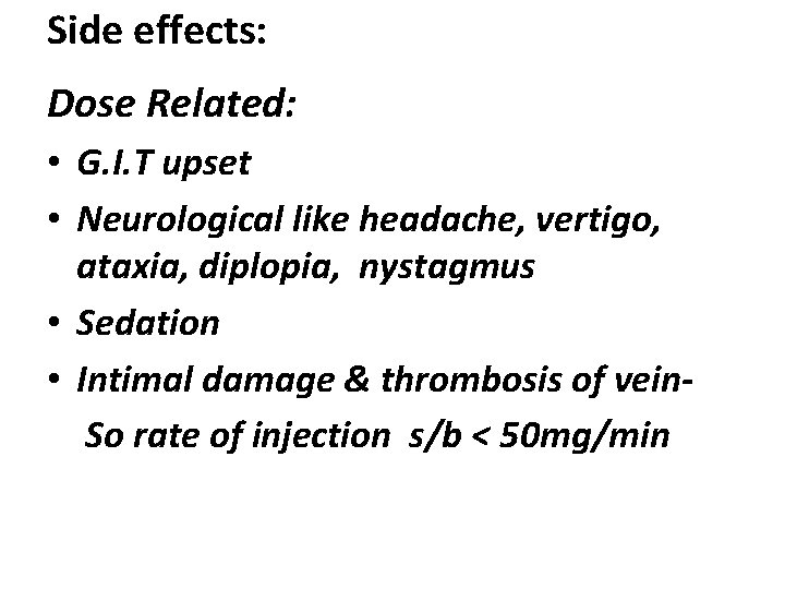 Side effects: Dose Related: • G. I. T upset • Neurological like headache, vertigo, Side effects: Dose Related: • G. I. T upset • Neurological like headache, vertigo,