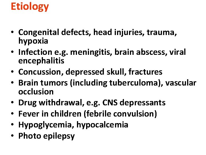 Etiology • Congenital defects, head injuries, trauma, hypoxia • Infection e. g. meningitis, brain Etiology • Congenital defects, head injuries, trauma, hypoxia • Infection e. g. meningitis, brain