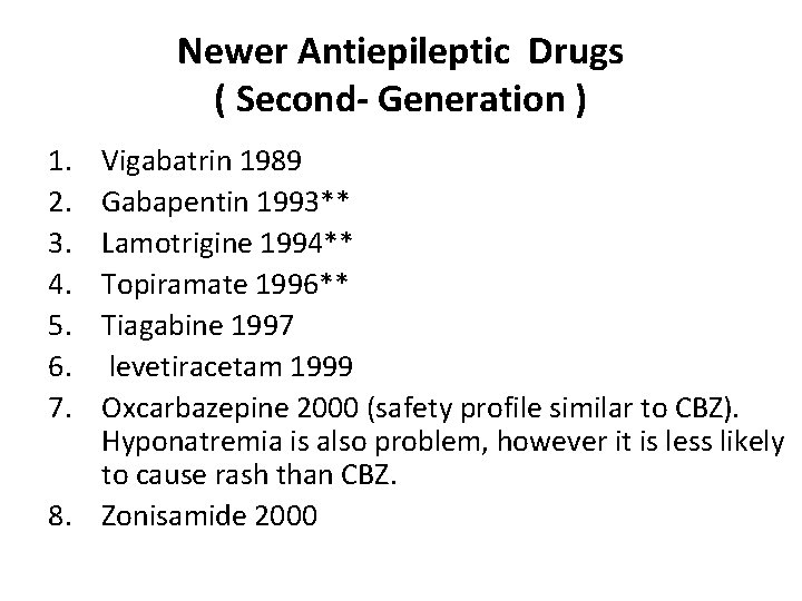 Newer Antiepileptic Drugs ( Second- Generation ) 1. 2. 3. 4. 5. 6. 7. Newer Antiepileptic Drugs ( Second- Generation ) 1. 2. 3. 4. 5. 6. 7.