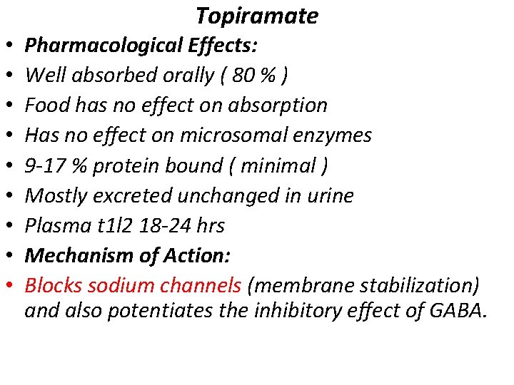 Topiramate • • • Pharmacological Effects: Well absorbed orally ( 80 % ) Food Topiramate • • • Pharmacological Effects: Well absorbed orally ( 80 % ) Food