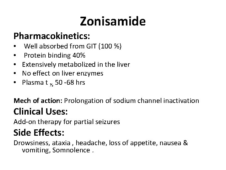 Zonisamide Pharmacokinetics: • • • Well absorbed from GIT (100 %) Protein binding 40% Zonisamide Pharmacokinetics: • • • Well absorbed from GIT (100 %) Protein binding 40%