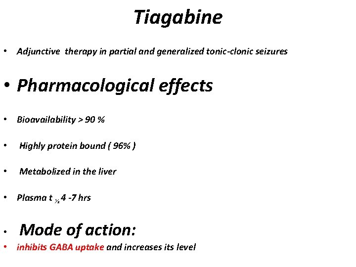 Tiagabine • Adjunctive therapy in partial and generalized tonic-clonic seizures • Pharmacological effects • Tiagabine • Adjunctive therapy in partial and generalized tonic-clonic seizures • Pharmacological effects •