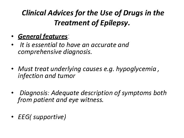 Clinical Advices for the Use of Drugs in the Treatment of Epilepsy. • General Clinical Advices for the Use of Drugs in the Treatment of Epilepsy. • General