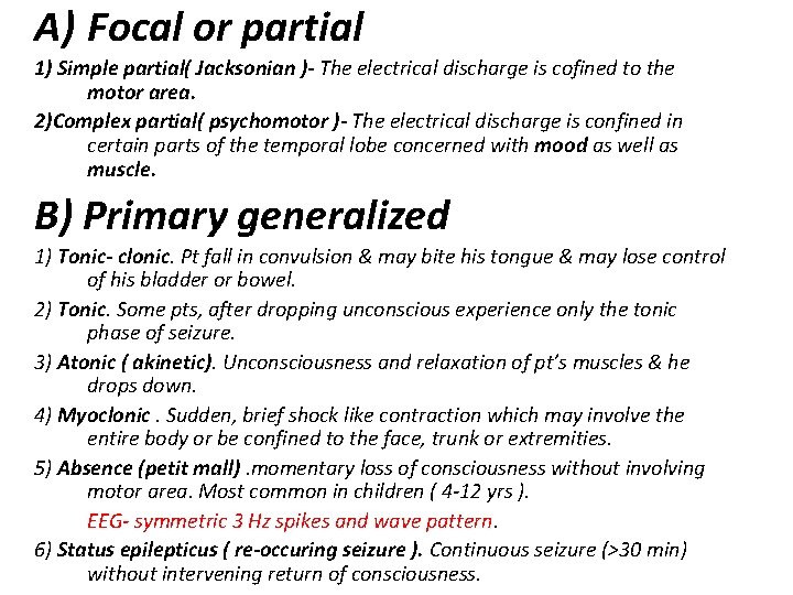 A) Focal or partial 1) Simple partial( Jacksonian )- The electrical discharge is cofined A) Focal or partial 1) Simple partial( Jacksonian )- The electrical discharge is cofined