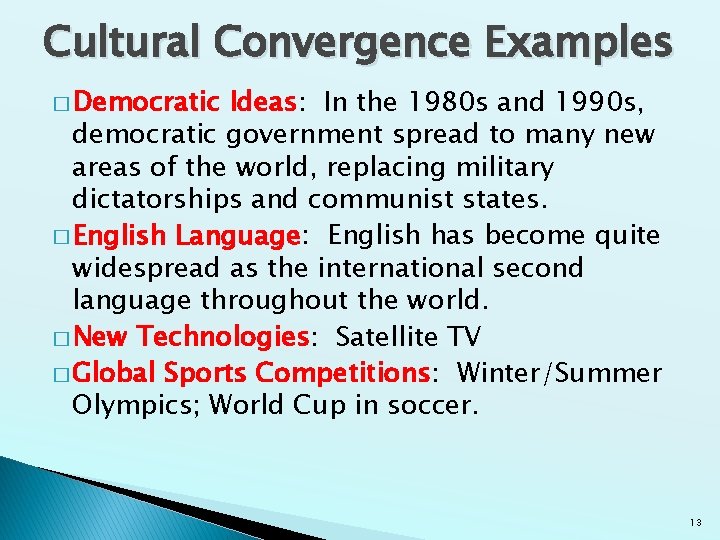 Cultural Convergence Examples � Democratic Ideas: In the 1980 s and 1990 s, democratic Cultural Convergence Examples � Democratic Ideas: In the 1980 s and 1990 s, democratic