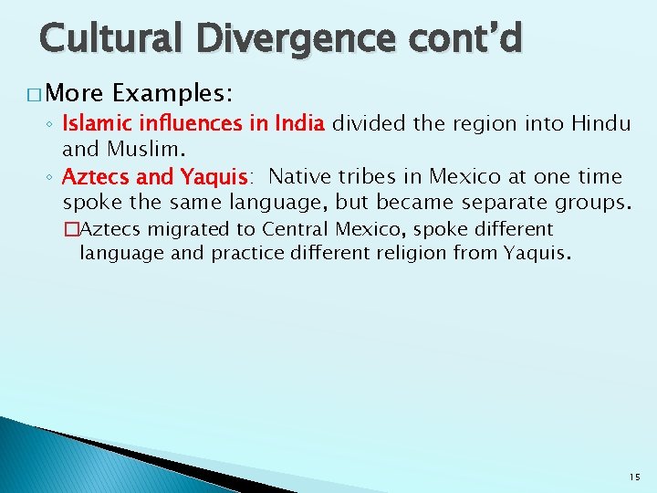 Cultural Divergence cont’d � More Examples: ◦ Islamic influences in India divided the region Cultural Divergence cont’d � More Examples: ◦ Islamic influences in India divided the region