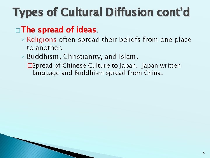 Types of Cultural Diffusion cont’d � The spread of ideas. ◦ Religions often spread Types of Cultural Diffusion cont’d � The spread of ideas. ◦ Religions often spread