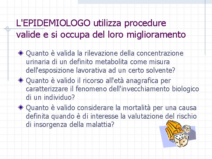 L'EPIDEMIOLOGO utilizza procedure valide e si occupa del loro miglioramento Quanto è valida la