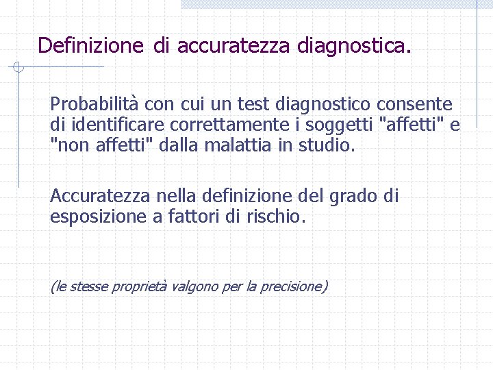Definizione di accuratezza diagnostica. Probabilità con cui un test diagnostico consente di identificare correttamente