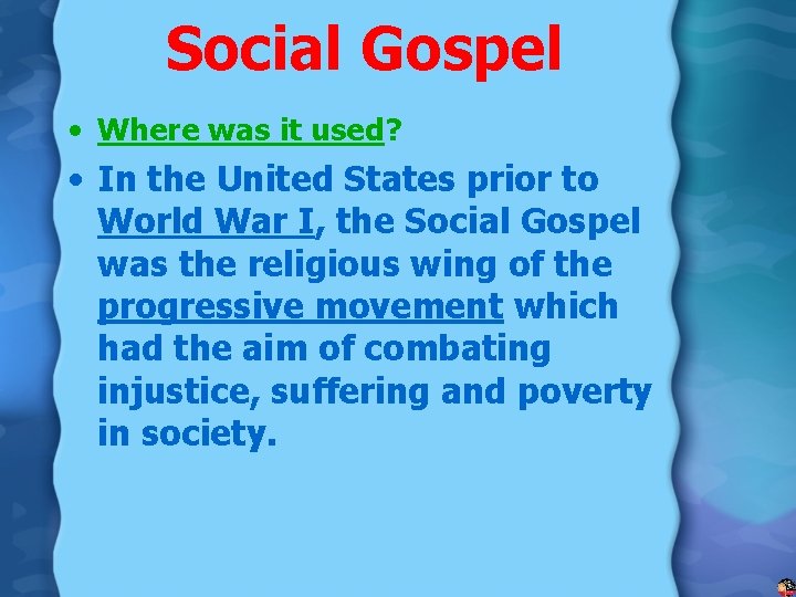 Social Gospel • Where was it used? • In the United States prior to