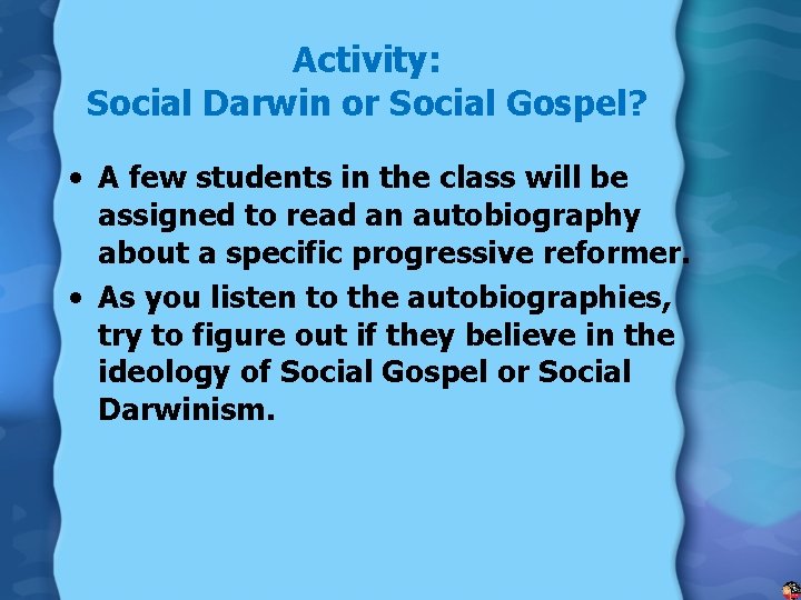 Activity: Social Darwin or Social Gospel? • A few students in the class will