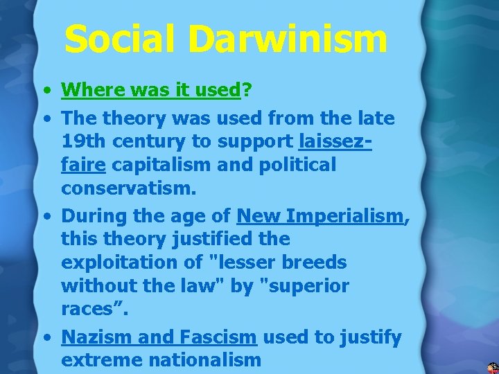 Social Darwinism • Where was it used? • The theory was used from the