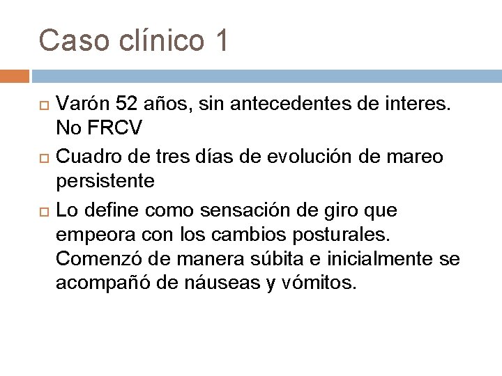 Caso clínico 1 Varón 52 años, sin antecedentes de interes. No FRCV Cuadro de Caso clínico 1 Varón 52 años, sin antecedentes de interes. No FRCV Cuadro de