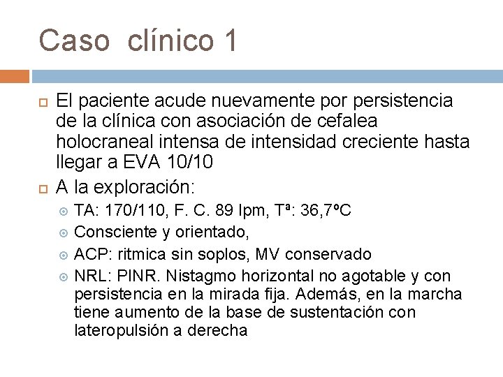 Caso clínico 1 El paciente acude nuevamente por persistencia de la clínica con asociación Caso clínico 1 El paciente acude nuevamente por persistencia de la clínica con asociación