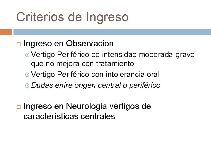 Criterios de Ingreso en Observacion Vertigo Periférico de intensidad moderada-grave que no mejora con Criterios de Ingreso en Observacion Vertigo Periférico de intensidad moderada-grave que no mejora con