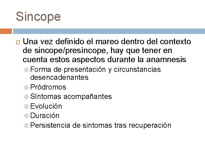 Sincope Una vez definido el mareo dentro del contexto de sincope/presíncope, hay que tener Sincope Una vez definido el mareo dentro del contexto de sincope/presíncope, hay que tener