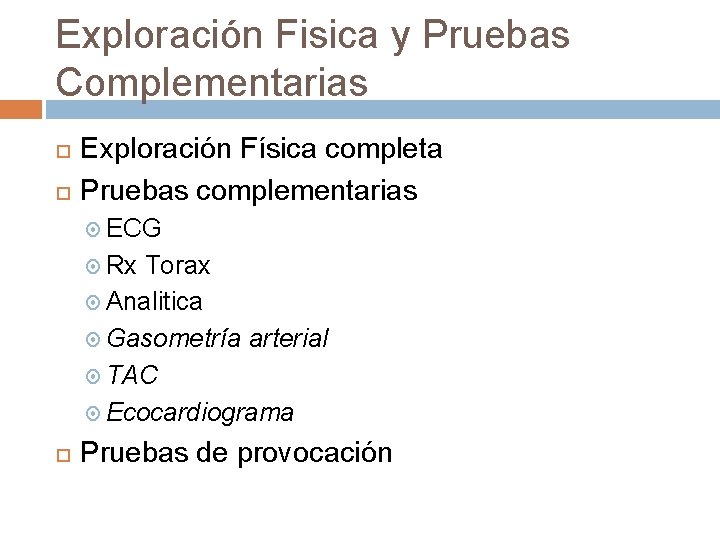 Exploración Fisica y Pruebas Complementarias Exploración Física completa Pruebas complementarias ECG Rx Torax Analitica Exploración Fisica y Pruebas Complementarias Exploración Física completa Pruebas complementarias ECG Rx Torax Analitica