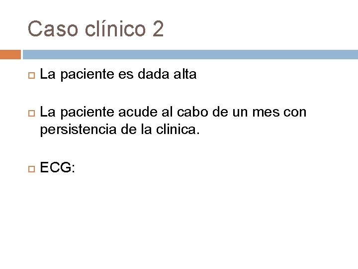 Caso clínico 2 La paciente es dada alta La paciente acude al cabo de Caso clínico 2 La paciente es dada alta La paciente acude al cabo de