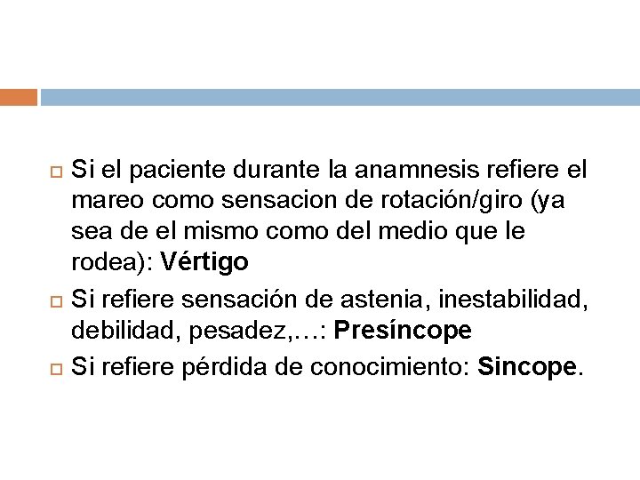 Si el paciente durante la anamnesis refiere el mareo como sensacion de rotación/giro Si el paciente durante la anamnesis refiere el mareo como sensacion de rotación/giro