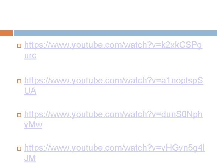https: //www. youtube. com/watch? v=k 2 xk. CSPg urc https: //www. youtube. com/watch? https: //www. youtube. com/watch? v=k 2 xk. CSPg urc https: //www. youtube. com/watch?