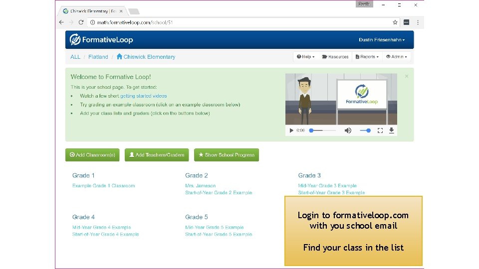 Login to formativeloop. com with you school email Find your class in the list