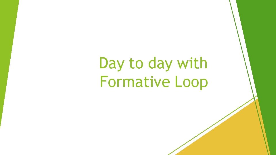 Day to day with Formative Loop 