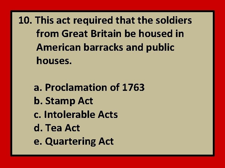 10. This act required that the soldiers from Great Britain be housed in American