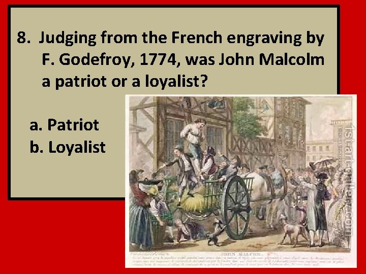 8. Judging from the French engraving by F. Godefroy, 1774, was John Malcolm a