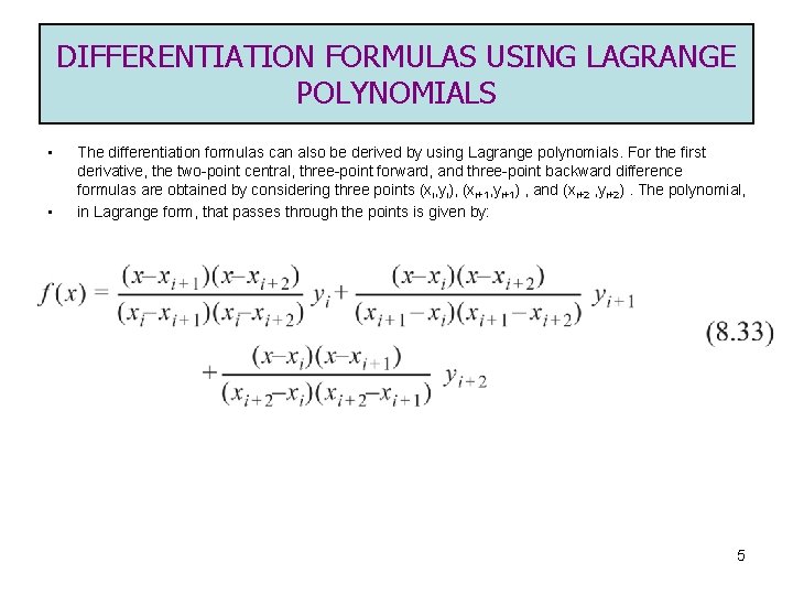 DIFFERENTIATION FORMULAS USING LAGRANGE POLYNOMIALS • • The differentiation formulas can also be derived