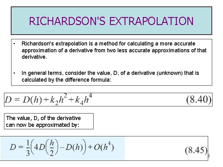 RICHARDSON'S EXTRAPOLATION • Richardson's extrapolation is a method for calculating a more accurate approximation