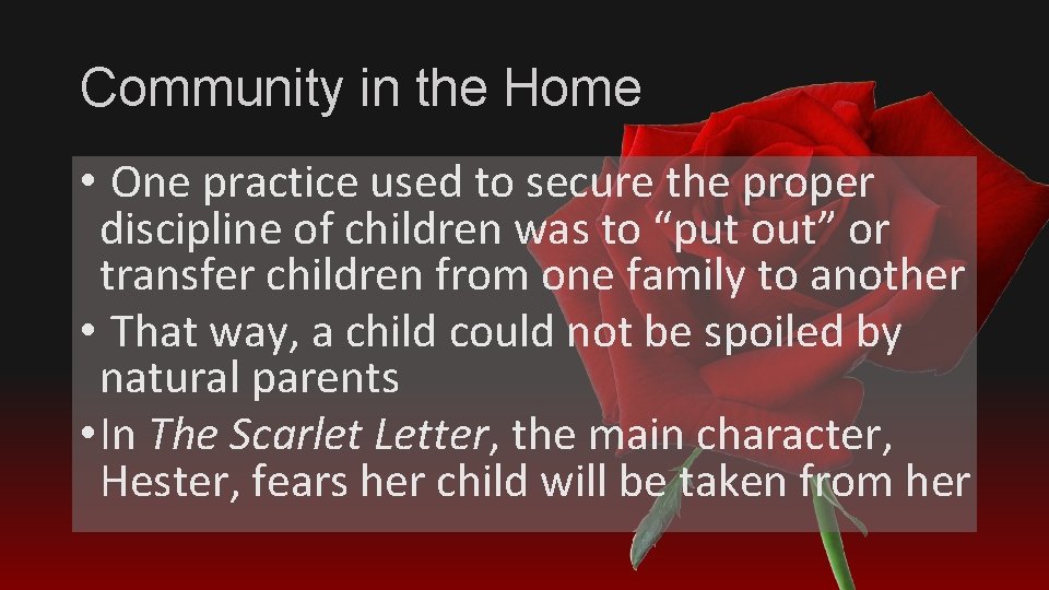 Community in the Home • One practice used to secure the proper discipline of