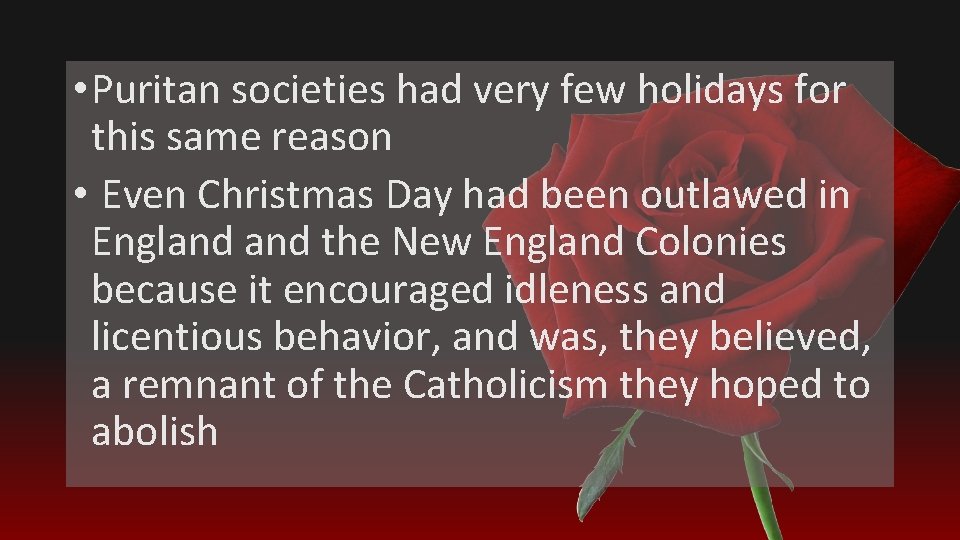  • Puritan societies had very few holidays for this same reason • Even