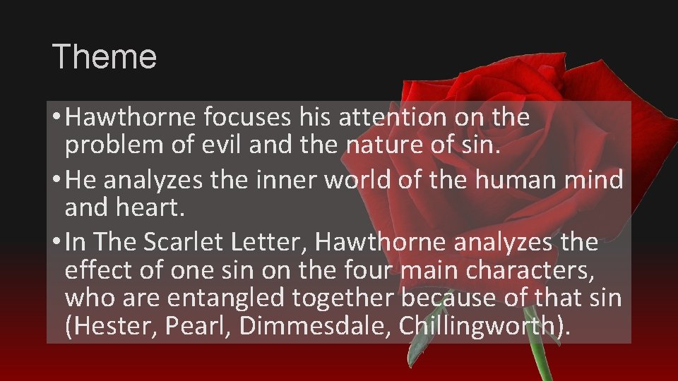 Theme • Hawthorne focuses his attention on the problem of evil and the nature