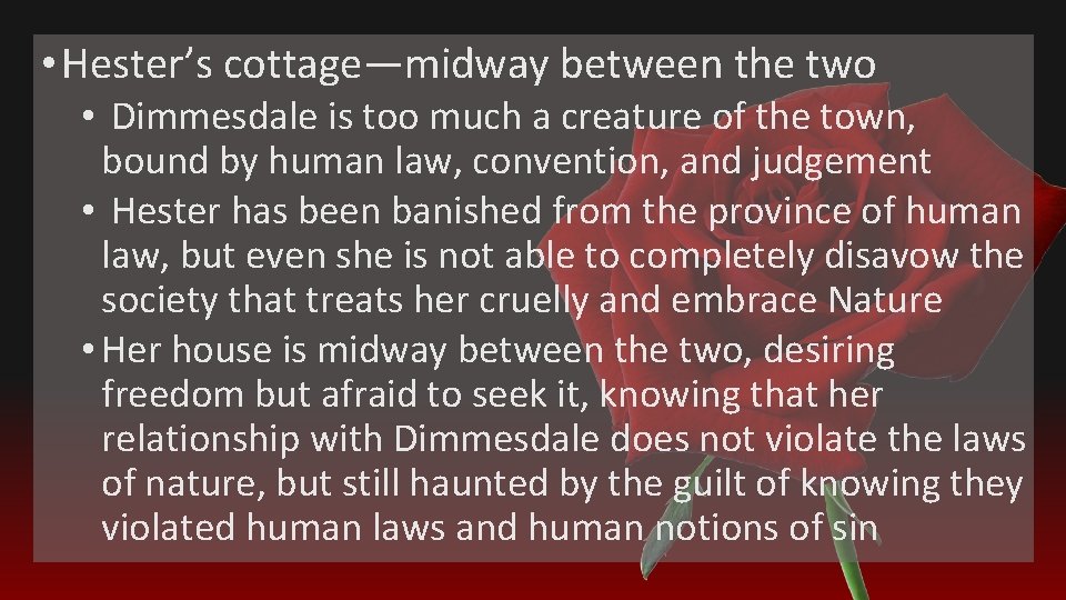 • Hester’s cottage—midway between the two • Dimmesdale is too much a creature