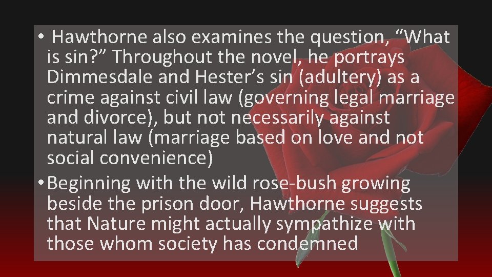  • Hawthorne also examines the question, “What is sin? ” Throughout the novel,