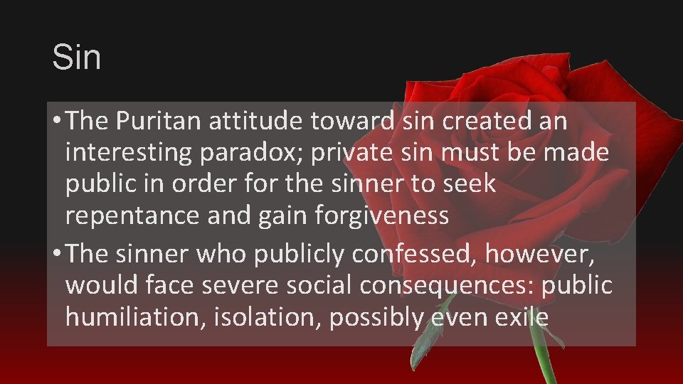 Sin • The Puritan attitude toward sin created an interesting paradox; private sin must