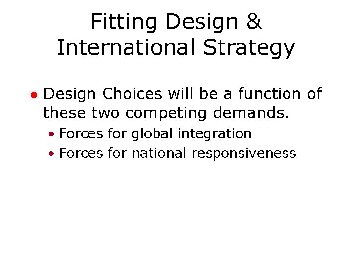 Fitting Design & International Strategy l Design Choices will be a function of these