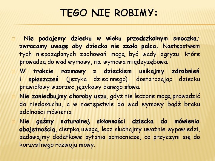 TEGO NIE ROBIMY: � � Nie podajemy dziecku w wieku przedszkolnym smoczka; zwracamy uwagę