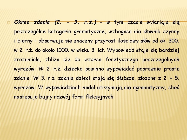 � Okres zdania (2. – 3. r. ż. ) - w tym czasie wyłaniają