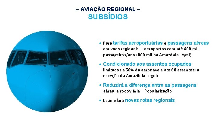– AVIAÇÃO REGIONAL – SUBSÍDIOS • Para tarifas aeroportuárias e passagens aéreas em voos