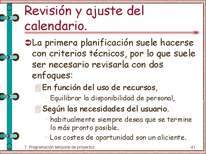 Revisión y ajuste del calendario. Ü La primera planificación suele hacerse con criterios técnicos,